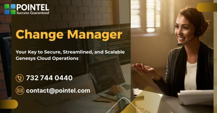 Accelerate, Secure, And Simplify: How Pointel’s Change Manager Transforms Genesys Cloud Operations Change Manager Blog Post1